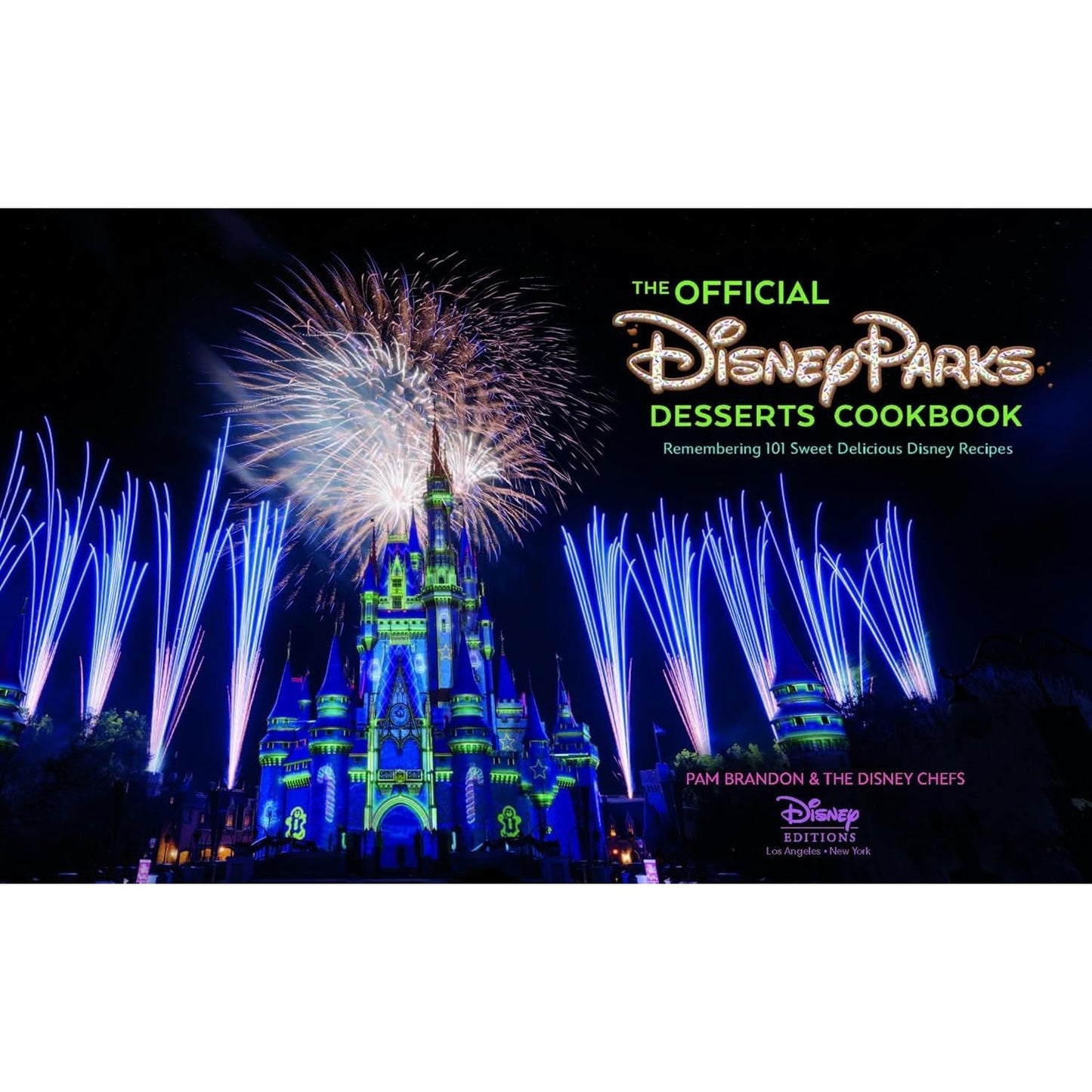 The Official Disney Parks Desserts Cookbook: Remembering 101 Sweet Delicious Disney Recipes (Delicious Disney) (Spiral Bound)