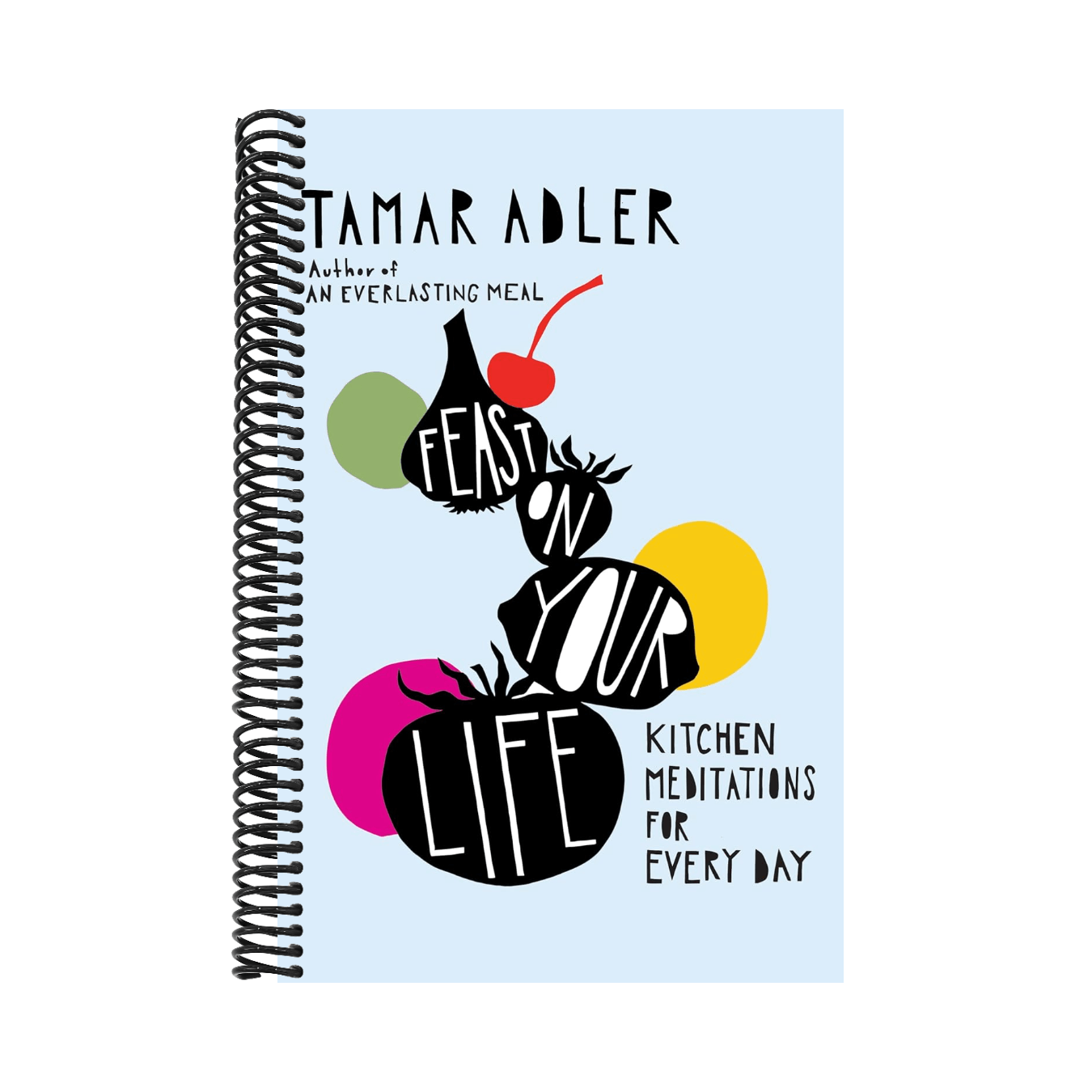 Feast on Your Life: Kitchen Meditations for Every Day