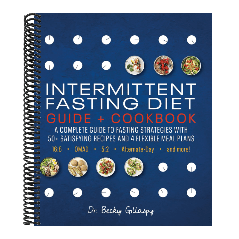 Intermittent Fasting Diet Guide and Cookbook: A Complete Guide to 16:8, Omad, 5:2, Alternate-Day, and More