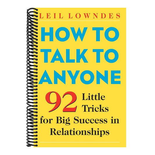 How to Talk to Anyone: 92 Little Tricks for Big Success in Relationships