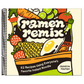 Ramen Remix: 52 Recipes Using Everyone's Favorite Instant Noodle