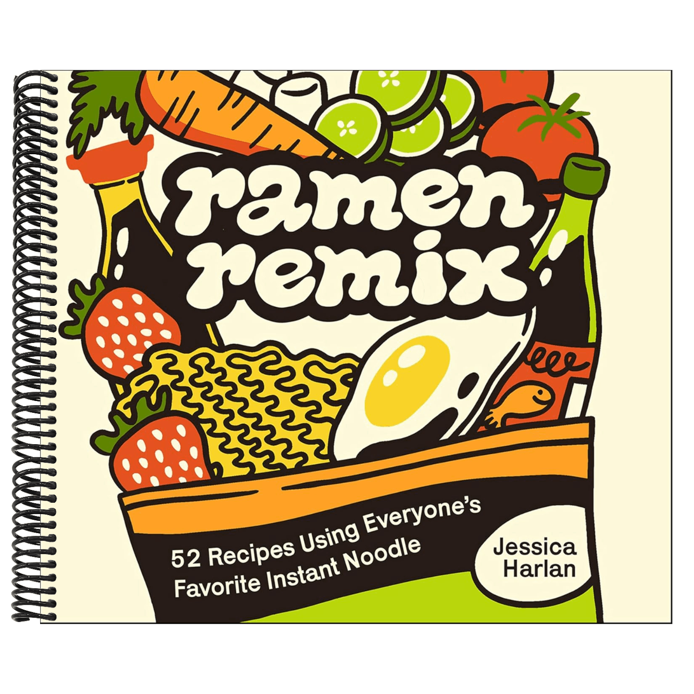 Ramen Remix: 52 Recipes Using Everyone's Favorite Instant Noodle