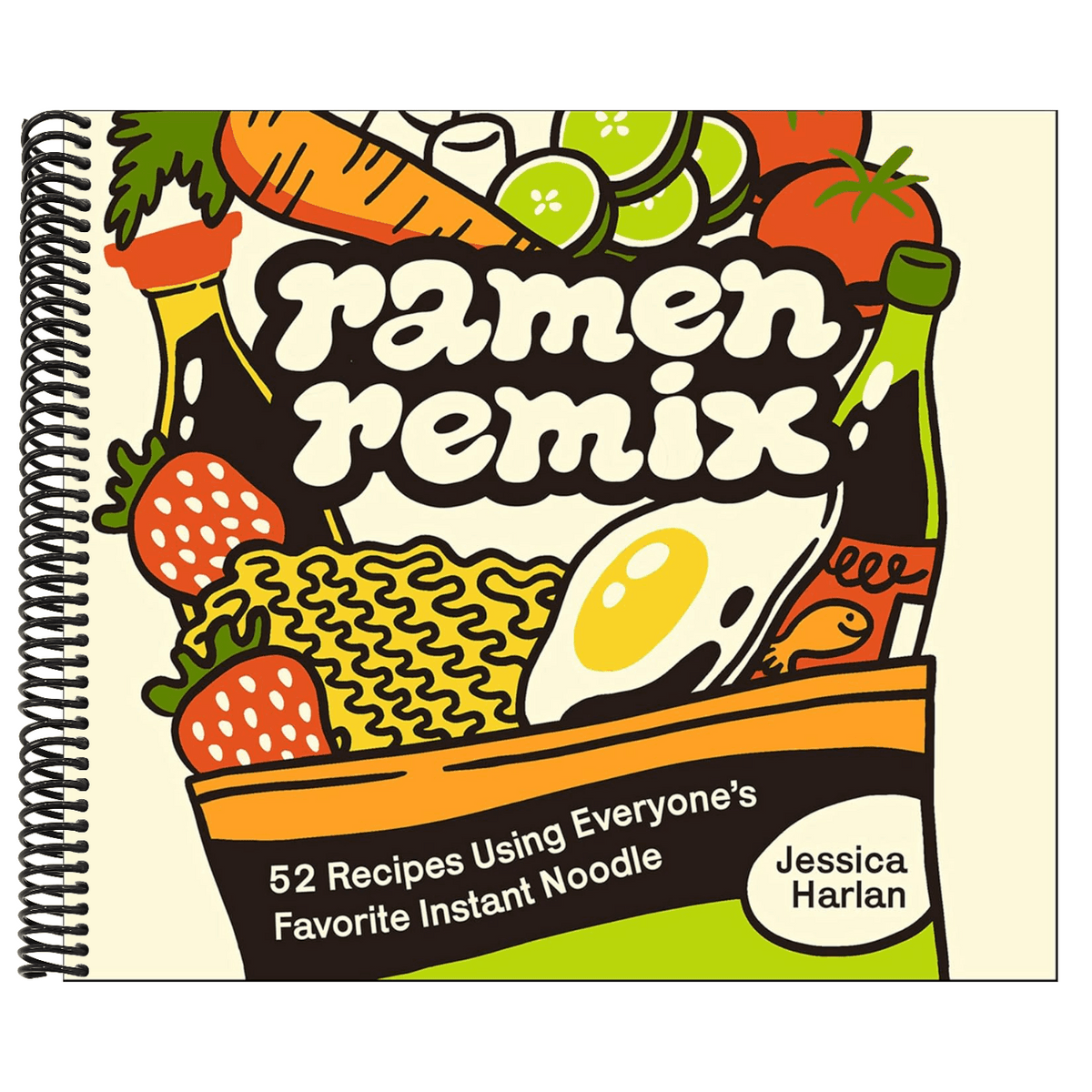 Ramen Remix: 52 Recipes Using Everyone's Favorite Instant Noodle