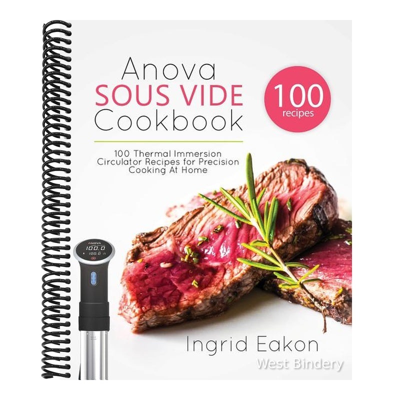 Anova Sous Vide Cookbook: 100 Thermal Immersion Circulator Recipes for Precision Cooking At Home