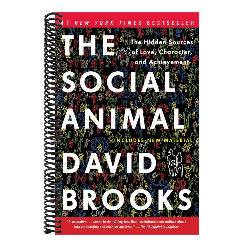 The Social Animal: The Hidden Sources of Love, Character, and Achievement