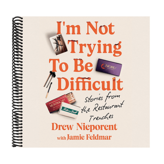 I'm Not Trying to Be Difficult: Stories from the Restaurant Trenches