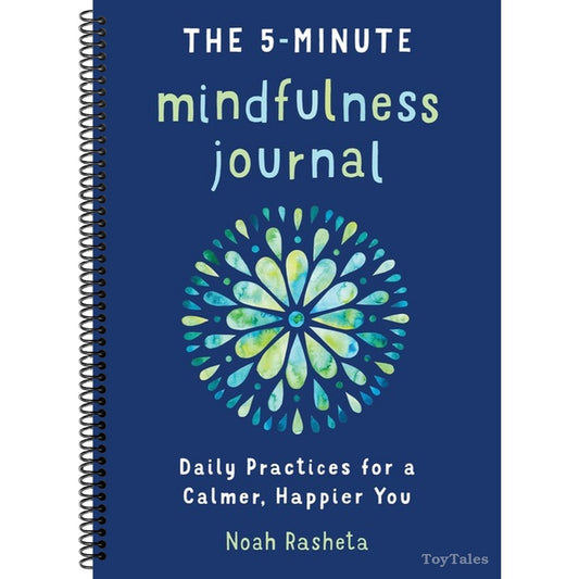 The 5-Minute Mindfulness Journal: Daily Practices for a Calmer, Happier You