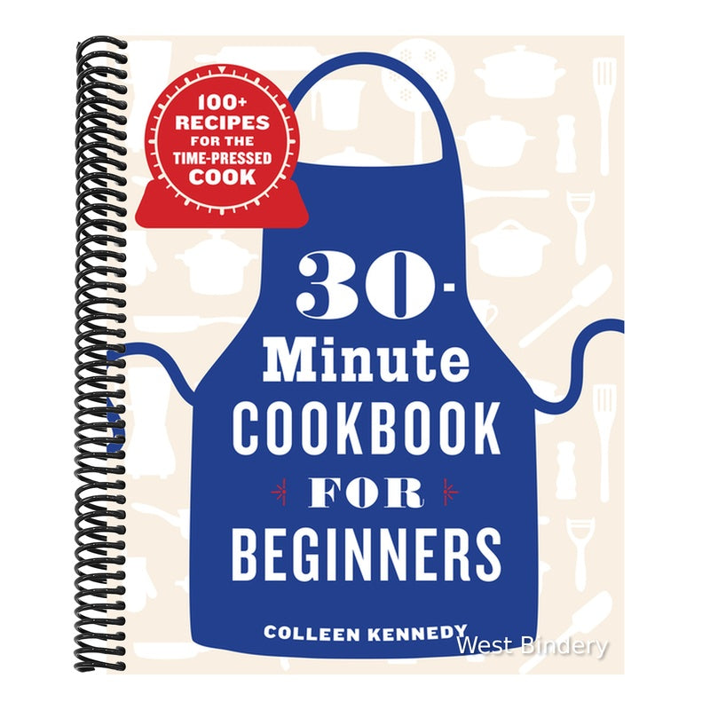 30-Minute Cookbook for Beginners: 100+ Recipes for the Time-Pressed Cook