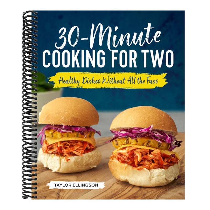 30-Minute Cooking for Two: Healthy Dishes Without All the Fuss