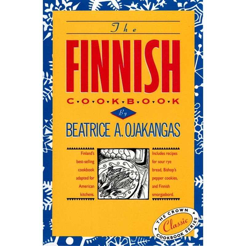 The Finnish Cookbook: Finland's Best-Selling Cookbook Adapted for American Kitchens Includes Recipes for Sour Rye Bread, Bishop's Pepper Cookies, and Finn
