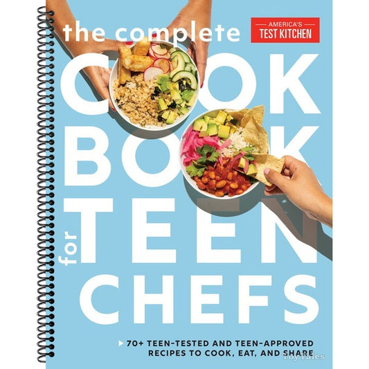 The Complete Cookbook for Teen Chefs: 70+ Teen-Tested and Teen-Approved Recipes to Cook, Eat and Share