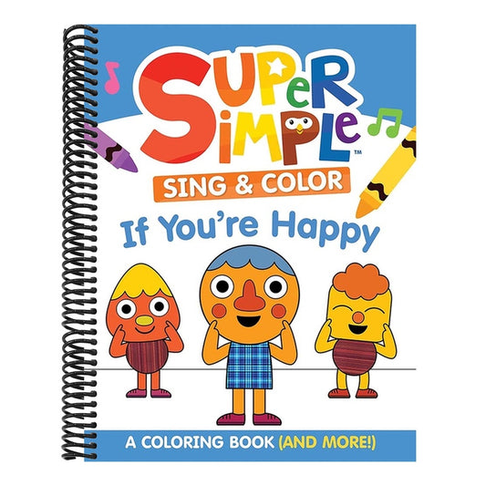 Super Simple Sing & Color: If You're Happy Coloring Book: Sing-Along, Craft, and Exclusive Video!