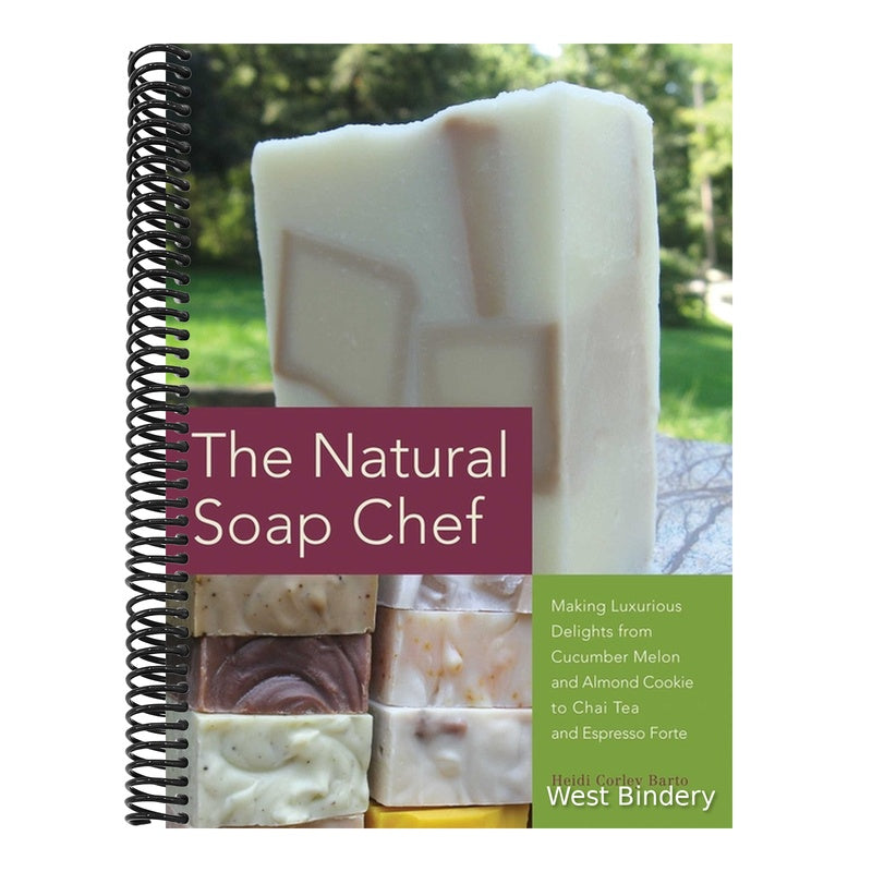 Natural Soap Chef: Making Luxurious Delights from Cucumber Melon and Almond Cookie to Chai Tea and Espresso Forte