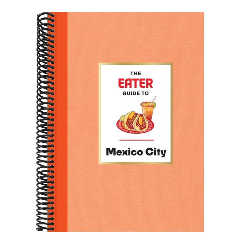 The Eater Guide to Mexico City