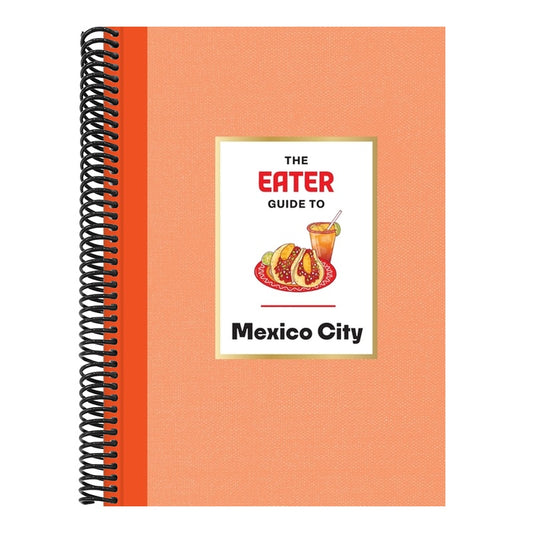 The Eater Guide to Mexico City