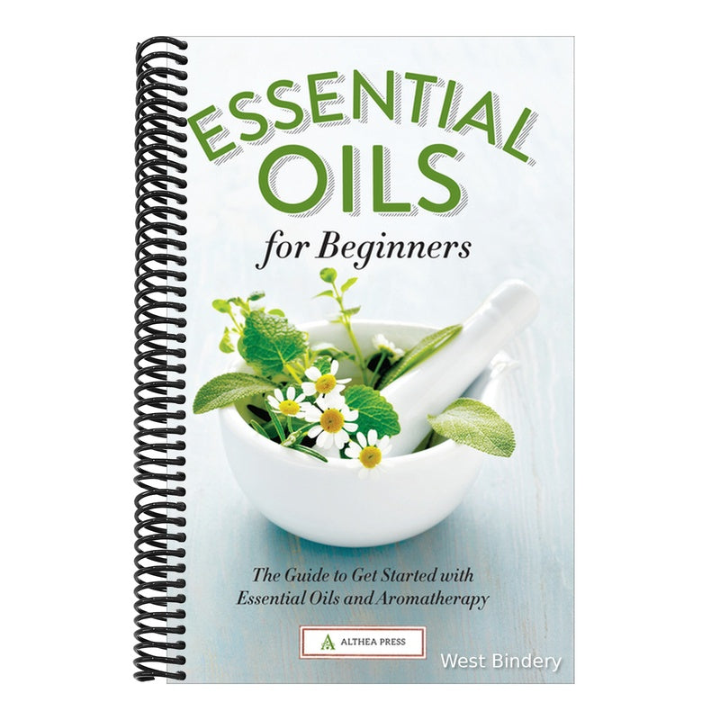 Essential Oils for Beginners: The Guide to Get Started with Essential Oils and Aromatherapy