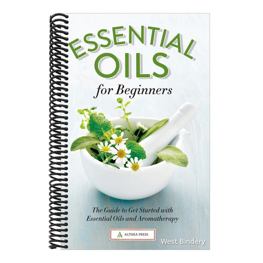 Essential Oils for Beginners: The Guide to Get Started with Essential Oils and Aromatherapy