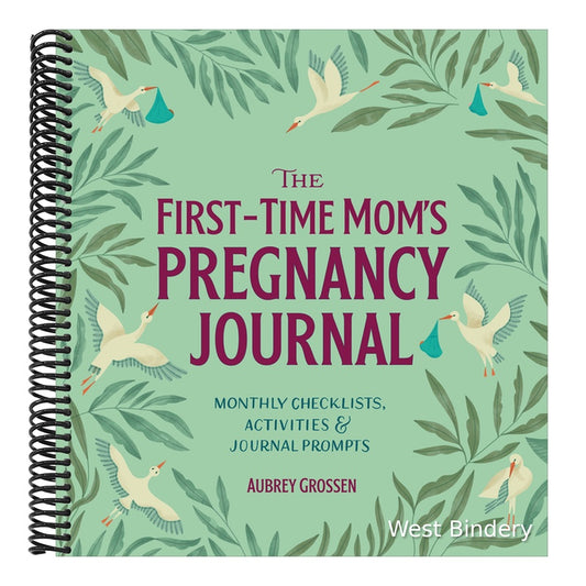 The First-Time Mom's Pregnancy Journal: Monthly Checklists, Activities, & Journal Prompts