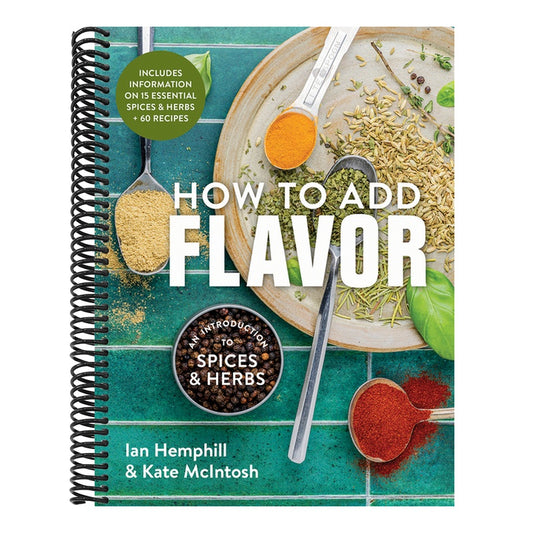 How to Add Flavor: An Introduction to Spices and Herbs