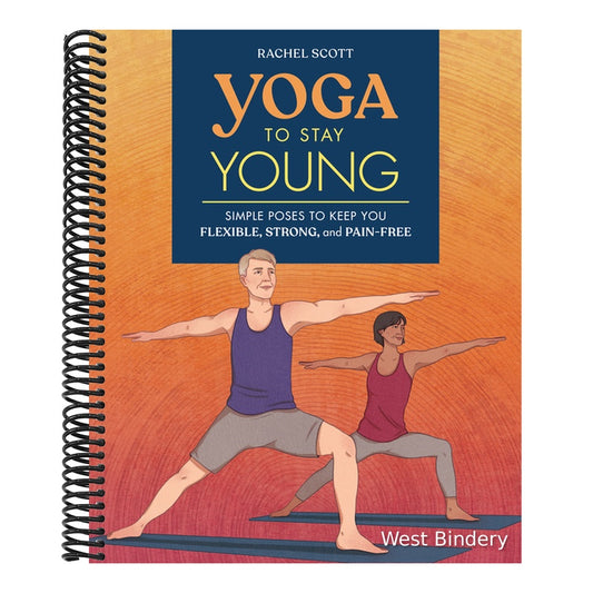 Yoga to Stay Young: Simple Poses to Keep You Flexible, Strong, and Pain-Free