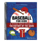 Baseball for Kids: A Young Fan's Guide to the History of the Game