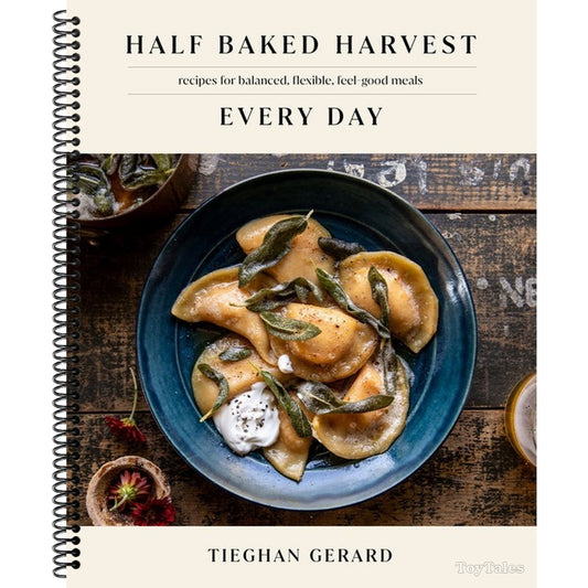 Half Baked Harvest Every Day: Recipes for Balanced, Flexible, Feel-Good Meals: A Cookbook (Spiral Bound)