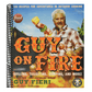 Guy on Fire: 130 Recipes for Adventures in Outdoor Cooking