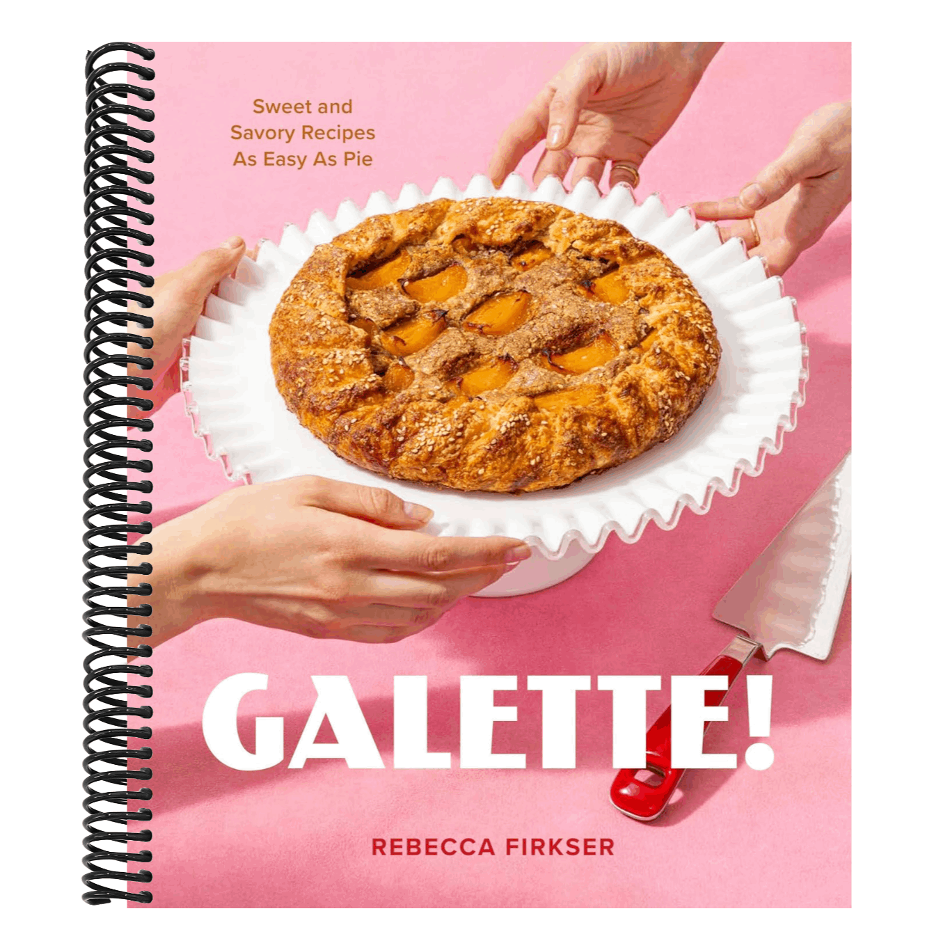 Galette!: Sweet and Savory Recipes as Easy as Pie (Spiral Bound)