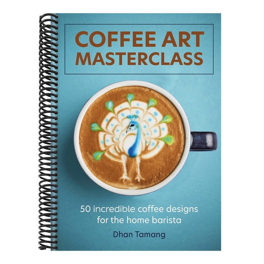 Coffee Art Masterclass: 50 Incredible Coffee Designs for the Home Barista