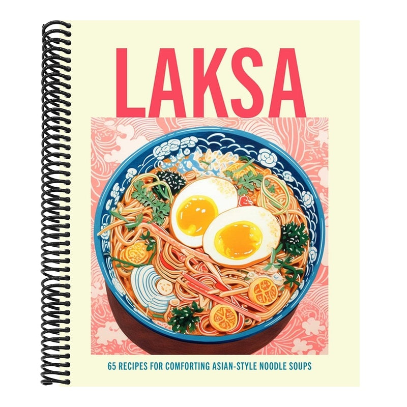 Laksa: 65 Recipes for Comforting Asian-Style Noodle Soups