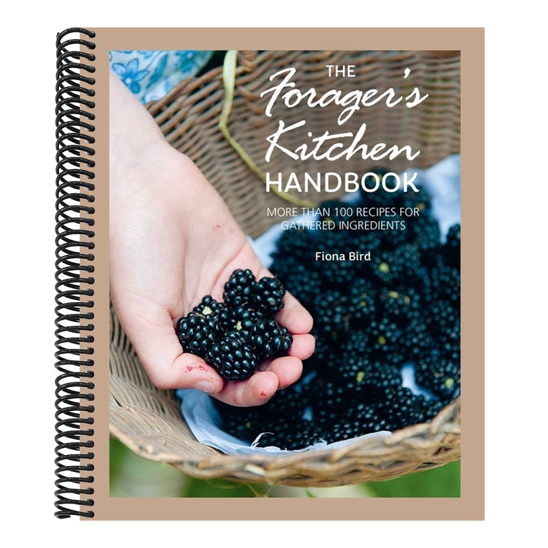 The Forager's Kitchen Handbook: More Than 100 Recipes for Gathered Ingredients
