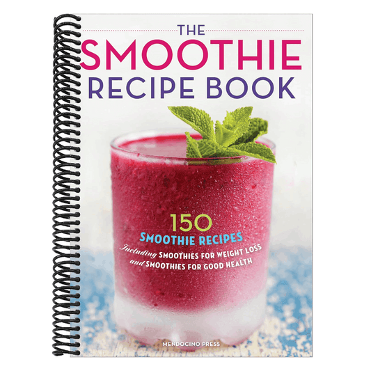 The Smoothie Recipe Book: 150 Smoothie Recipes Including Smoothies for Weight Loss and Smoothies for Optimum Health (Spiral Bound)