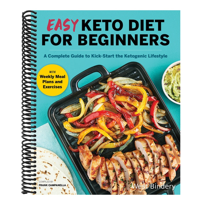 Easy Keto Diet for Beginners: A Complete Guide with Recipes, Weekly Meal Plans, and Exercises to Kick-Start the Ketogenic Lifestyle