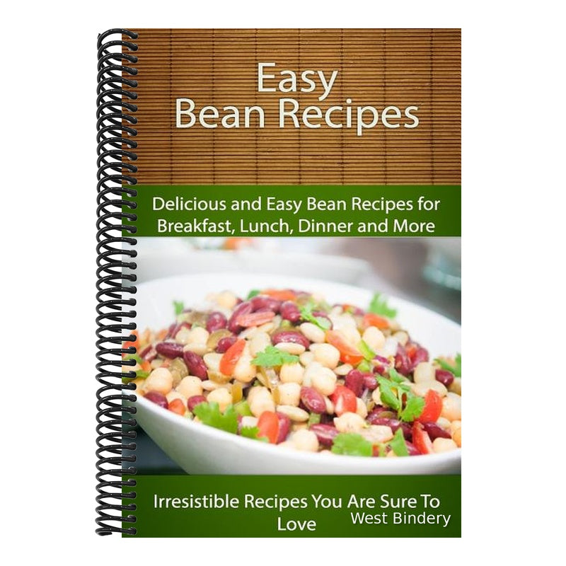 Easy Bean Recipes: Delicious and Easy Bean Recipes for Breakfast, Lunch, Dinner and More