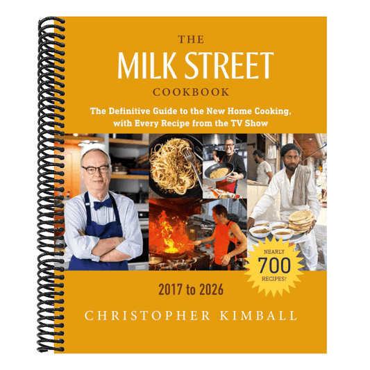 The Milk Street Cookbook: The Definitive Guide to the New Home Cooking, with Every Recipe from the TV Show, 2017-2026 (Revised)