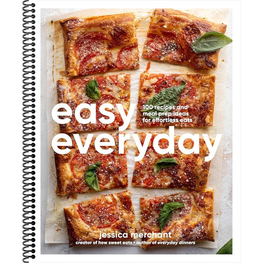 Easy Everyday: 100 Recipes and Meal Prep Ideas for Effortless Eats; A Cookbook (Spiral Bound)