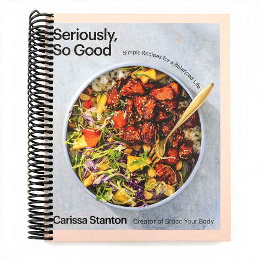 Seriously, So Good: Simple Recipes for a Balanced Life (a Cookbook) (Spiral Bound)