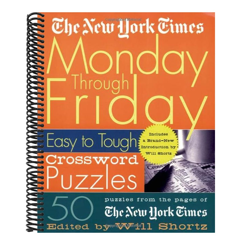 The New York Times Monday Through Friday Easy to Tough Crossword Puzzles: 50 Puzzles from the Pages of the New York Times (New York Times Crossword Puzzles) (1ST ed.)