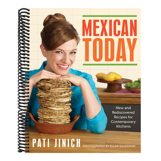 Mexican Today: New and Rediscovered Recipes for Contemporary Kitchens