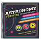Astronomy for Kids: How to Explore Outer Space with Binoculars, a Telescope, or Just Your Eyes!