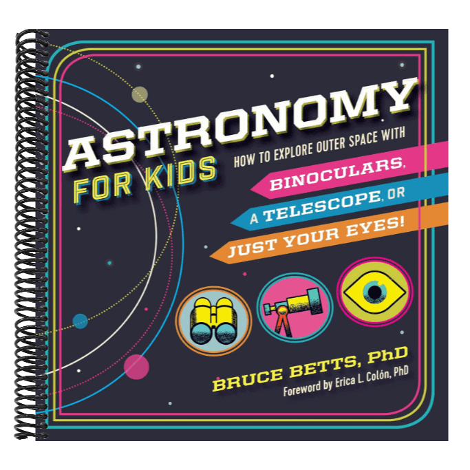 Astronomy for Kids: How to Explore Outer Space with Binoculars, a Telescope, or Just Your Eyes!