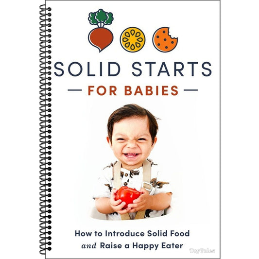 Solid Starts for Babies: How to Introduce Solid Food and Raise a Happy Eater