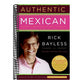 Authentic Mexican 20th Anniversary Ed: Regional Cooking from the Heart of Mexico