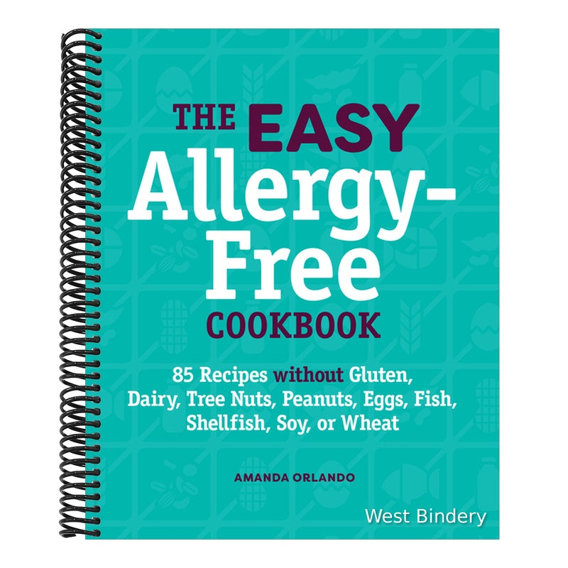 The Easy Allergy-Free Cookbook: 85 Recipes Without Gluten, Dairy, Tree Nuts, Peanuts, Eggs, Fish, Shellfish, Soy, or Wheat