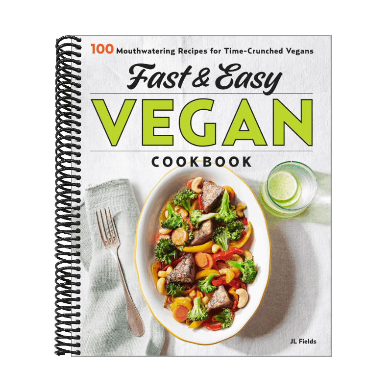 Fast & Easy Vegan Cookbook: 100 Mouth-Watering Recipes for Time-Crunched Vegans