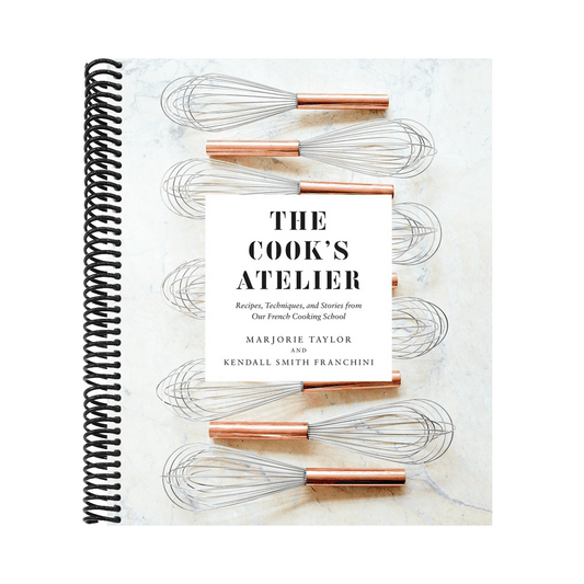 The Cook's Atelier: Recipes, Techniques, and Stories from Our French Cooking School
