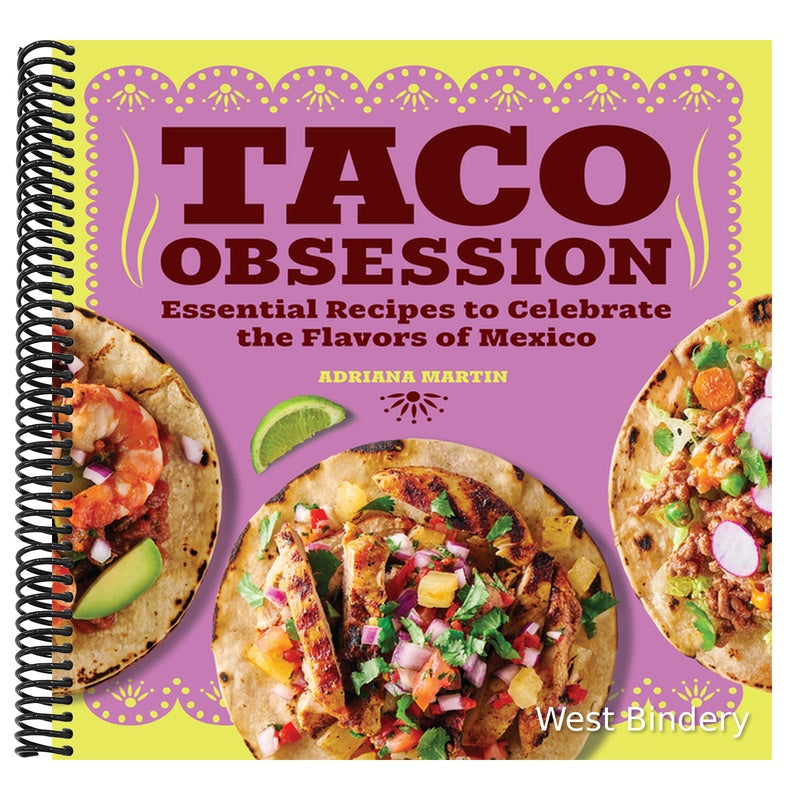 Taco Obsession: Essential Recipes to Celebrate the Flavors of Mexico
