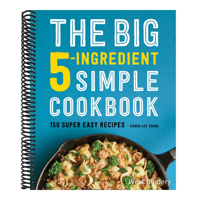 The Big 5-Ingredient Simple Cookbook: 150 Super Easy Recipes