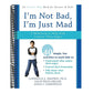 I'm Not Bad, I'm Just Mad: A Workbook to Help Kids Control Their Anger (Workbook)