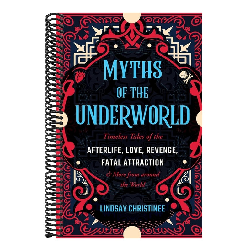 Myths of the Underworld: Timeless Tales of the Afterlife, Love, Revenge, Fatal Attraction and More from Around the World (Includes Stories about Hades